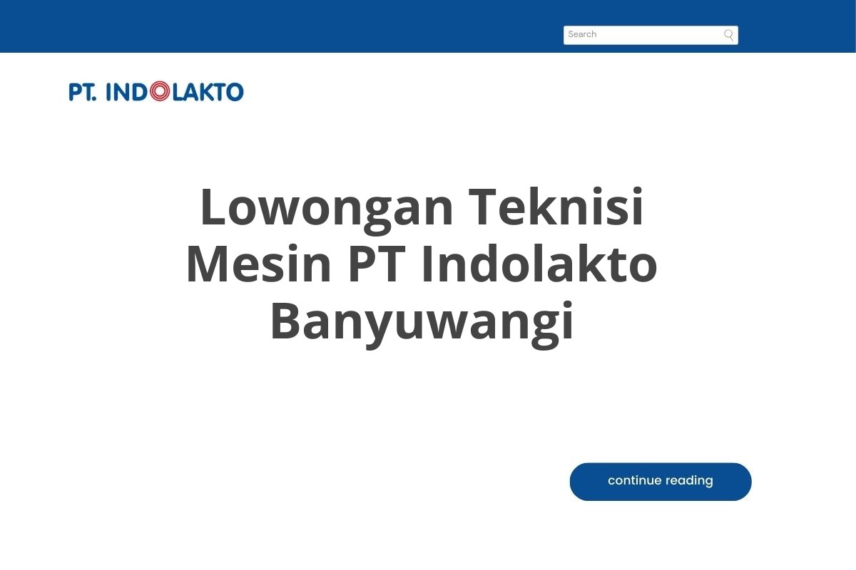 Lowongan Teknisi Mesin PT Indolakto Banyuwangi