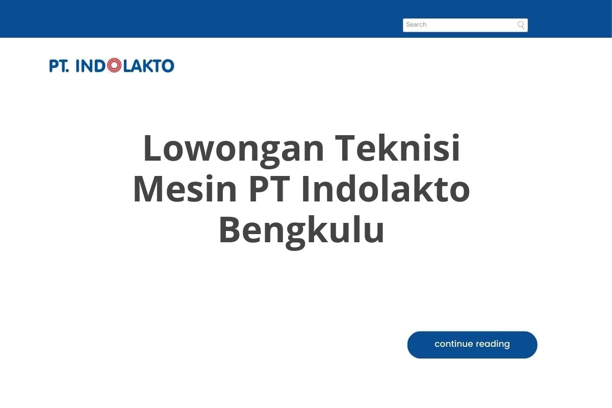 Lowongan Teknisi Mesin PT Indolakto Bengkulu