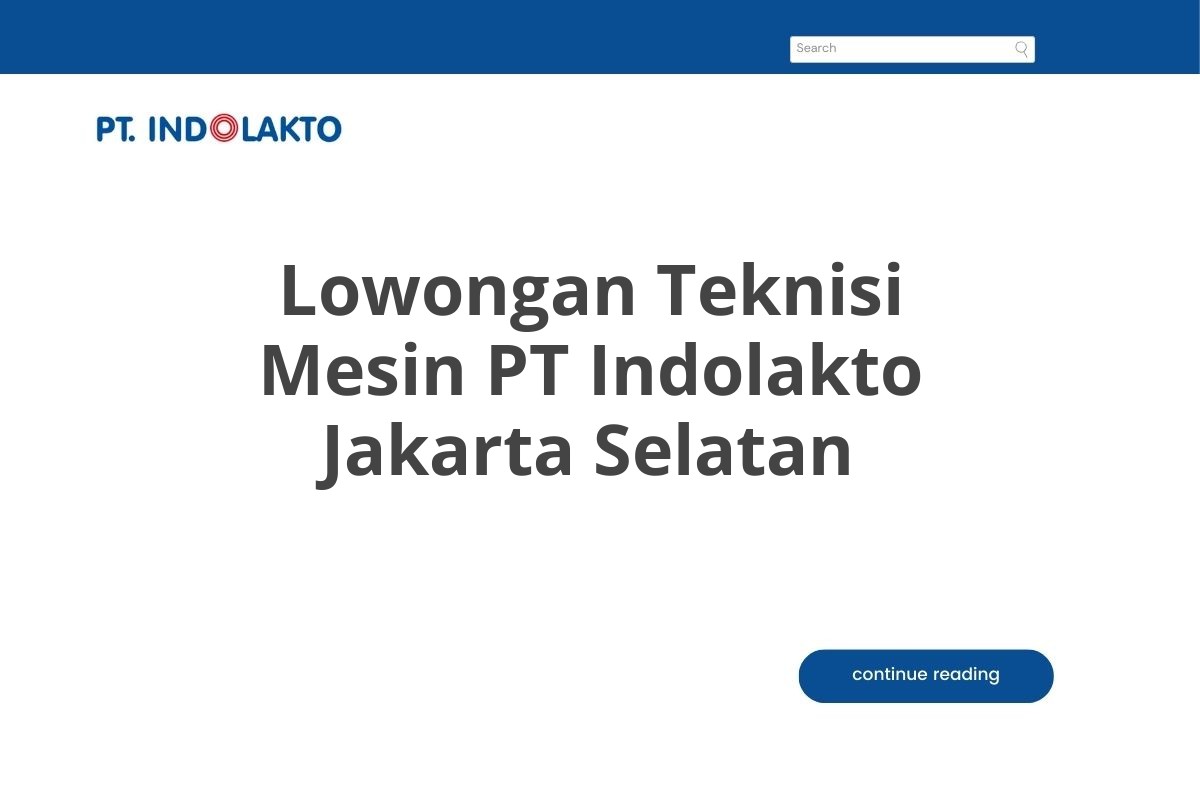 Lowongan Teknisi Mesin PT Indolakto Jakarta Selatan