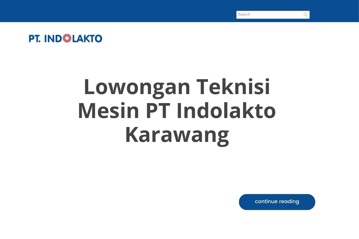 Lowongan Teknisi Mesin PT Indolakto Karawang