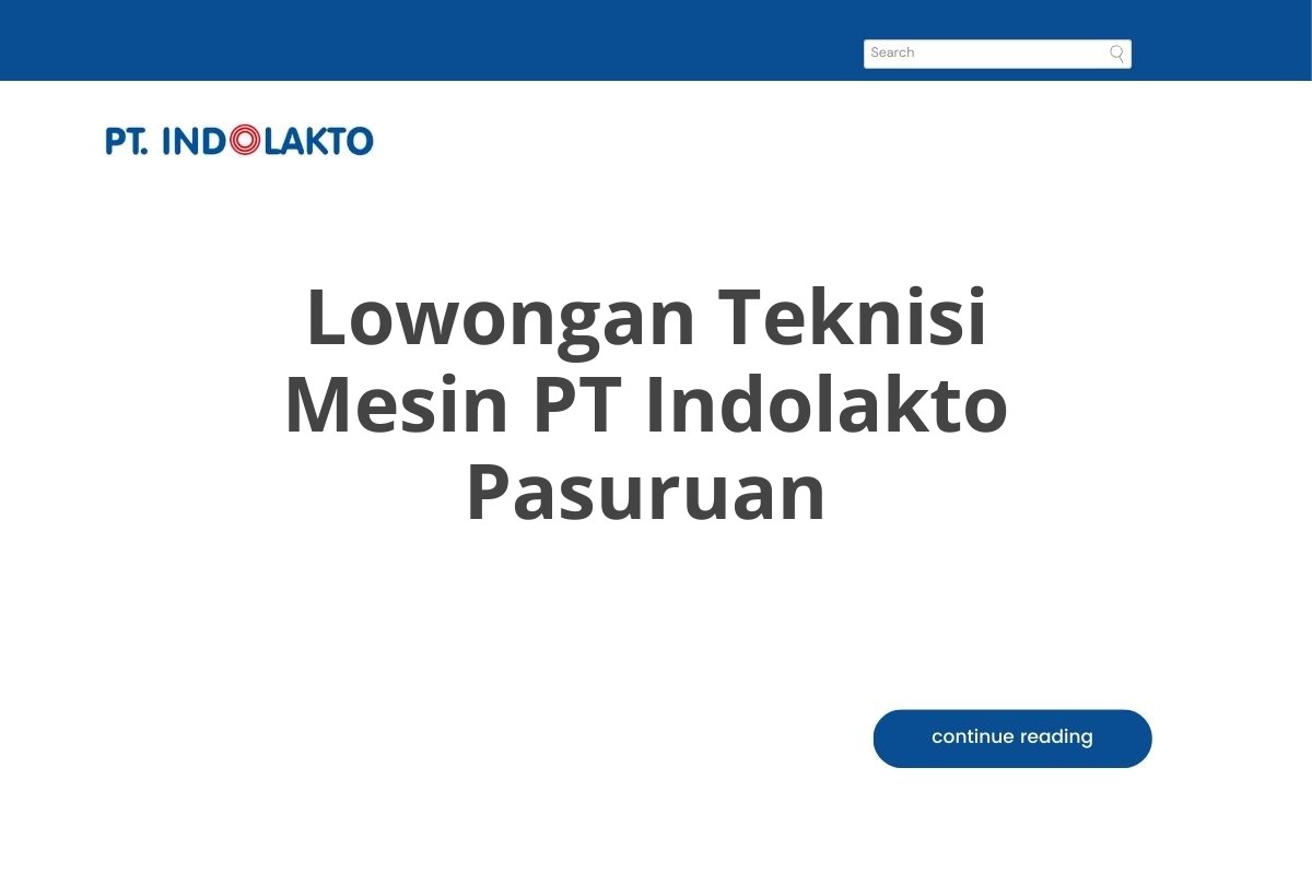 Lowongan Teknisi Mesin PT Indolakto Pasuruan