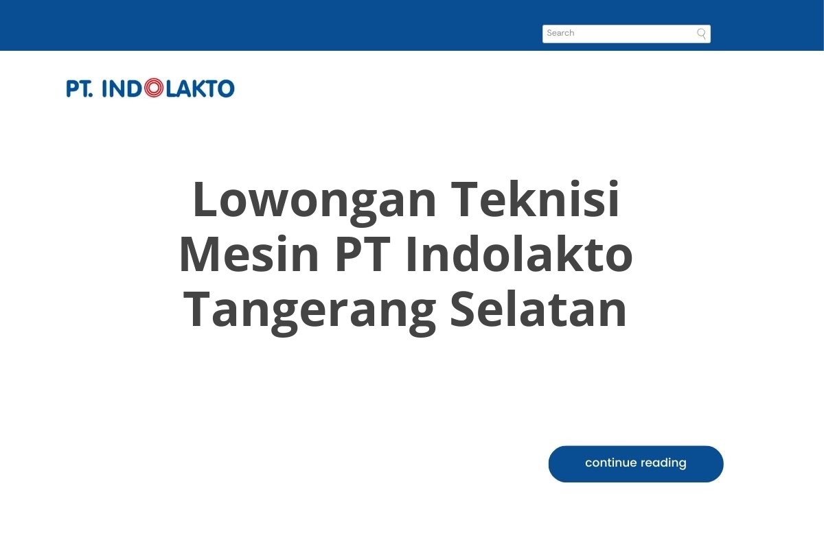 Lowongan Teknisi Mesin PT Indolakto Tangerang Selatan