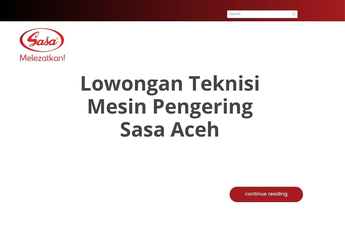 Lowongan Teknisi Mesin Pengering Sasa Aceh