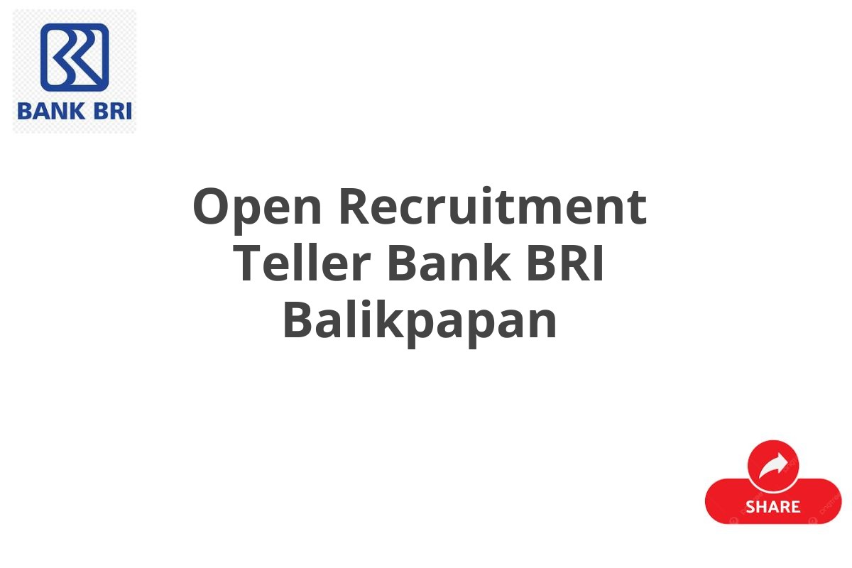 Open Recruitment Teller Bank BRI Balikpapan